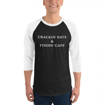Crackin' Bats & Findin' Gaps 3/4 Sleeve Raglan